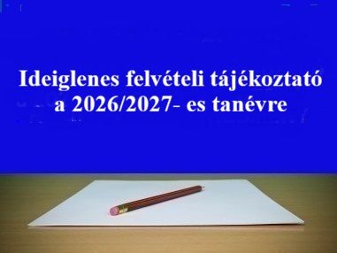 Ideiglenes felvételi tájékoztató a 2026/2027- es tanévre